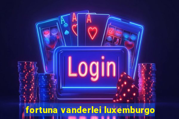 fortuna vanderlei luxemburgo